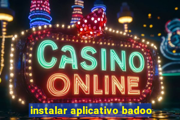 instalar aplicativo badoo